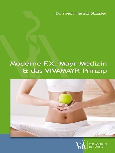 Moderne F.X.-Mayr-Medizin & das VIVAMAYR-Prinzip Du bist, was du verdaust