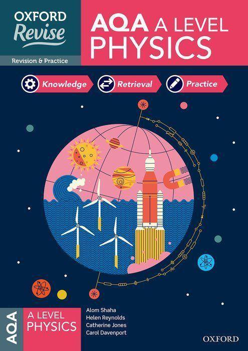 Oxford Revise: AQA A Level Physics Revision and Exam Practice With all you need to know for your 2021 assessments