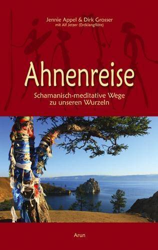 Ahnenreise, mit Audio-CD Schamanisch-meditative Wege zu unseren Wurzeln