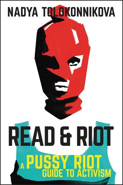Read & Riot A Pussy Riot Guide to Activism