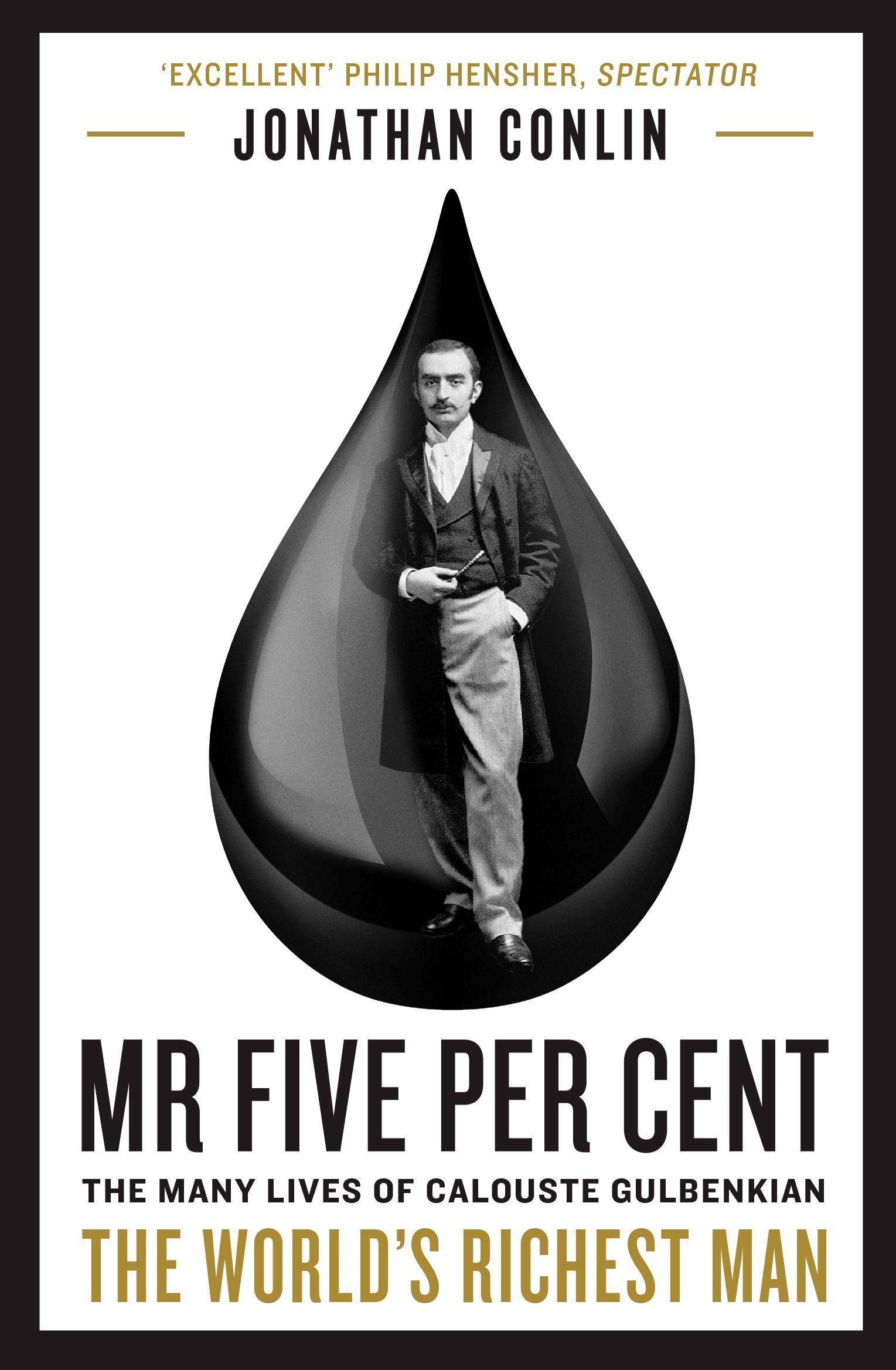 Mr Five Per Cent The many lives of Calouste Gulbenkian, the world's richest man
