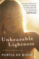 Unbearable Lightness A Story of Loss and Gain