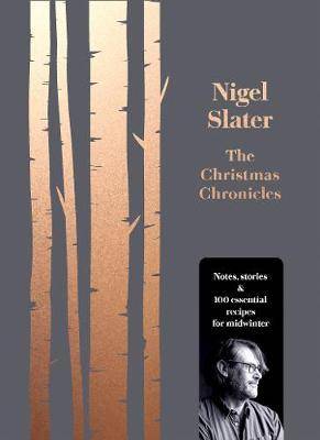 The Christmas Chronicles Notes, stories & 100 essential recipes for midwinter