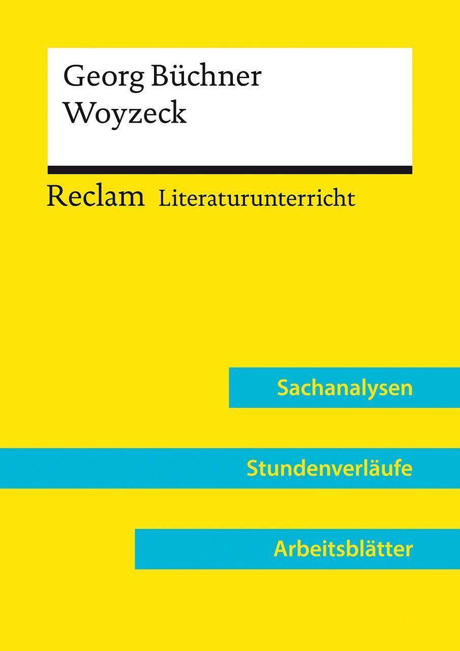 Georg Büchner: Woyzeck (Lehrerband) Reclam Literaturunterricht: Sachanalysen, Stundenverläufe, Arbeitsblätter