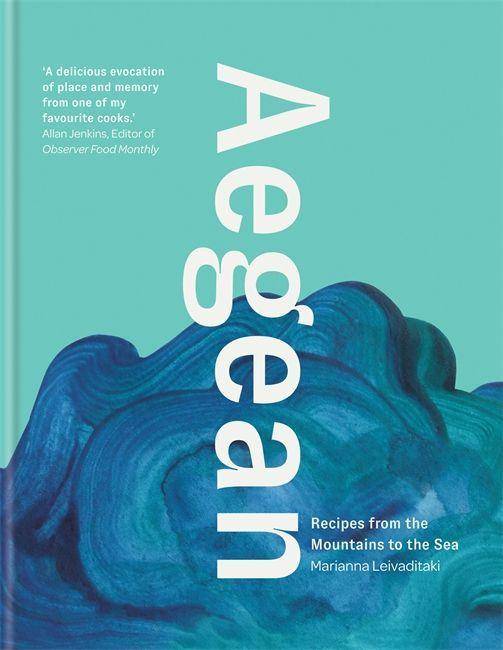 Aegean Recipes from the Mountains to the Sea