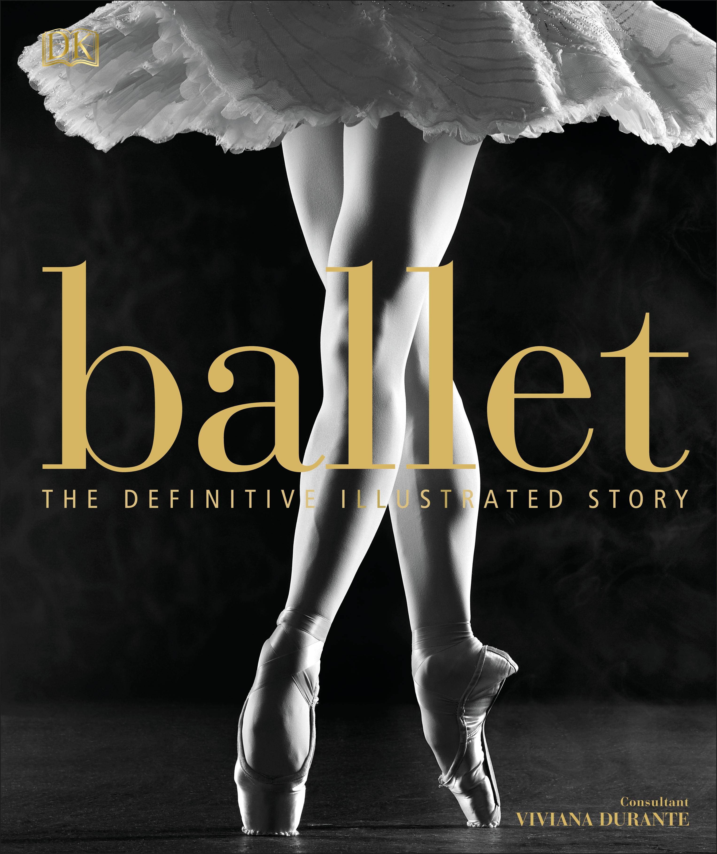 Ballet The Definitive Illustrated Story