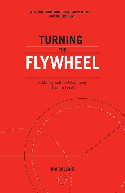 Turning the Flywheel A Monograph to Accompany Good to Great
