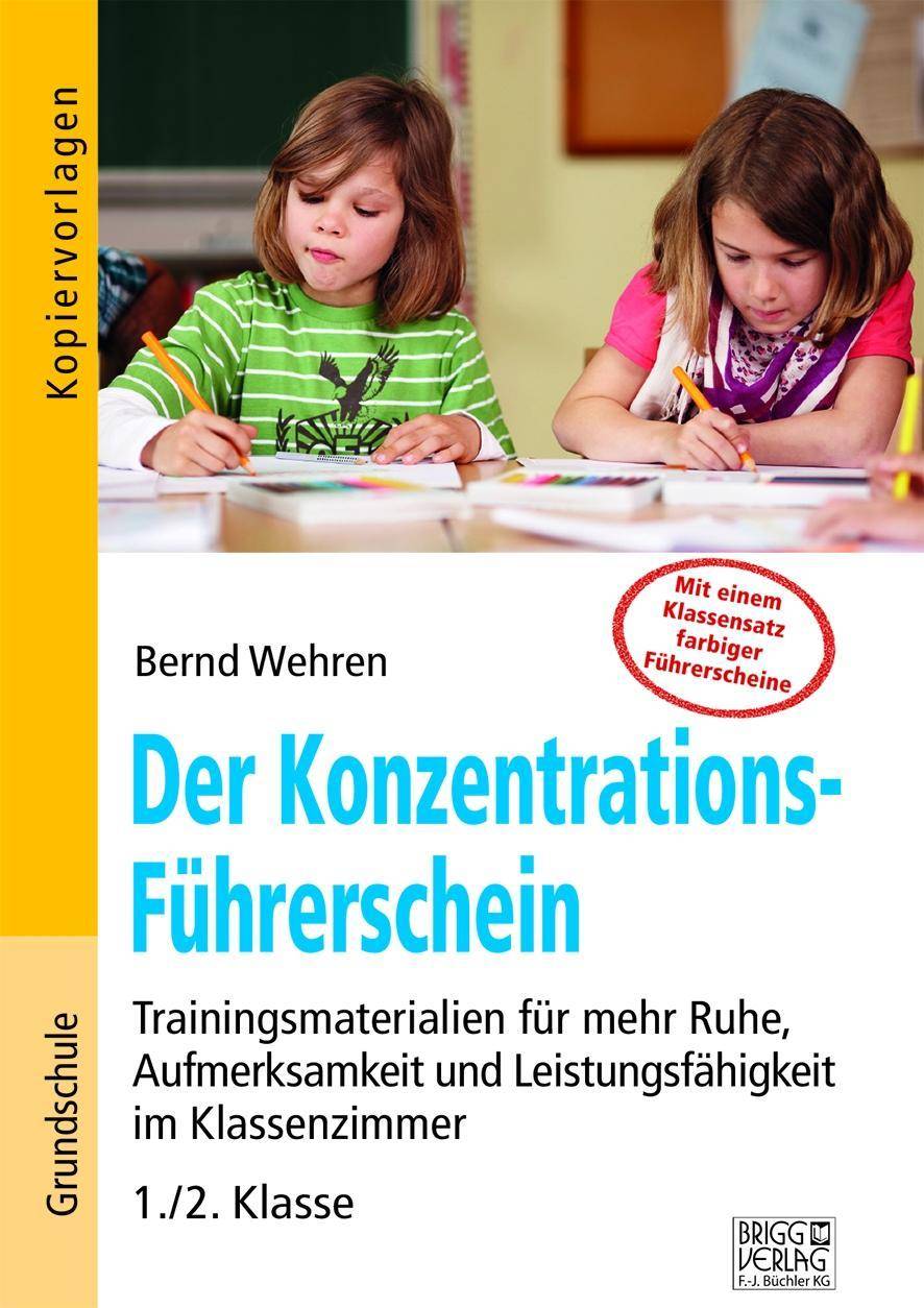 Der Konzentrations-Führerschein Trainingsmaterialien für mehr Ruhe, Aufmerksamkeit und Leistungsfähigkeit im Klassenzimmer - 1./2. Klasse