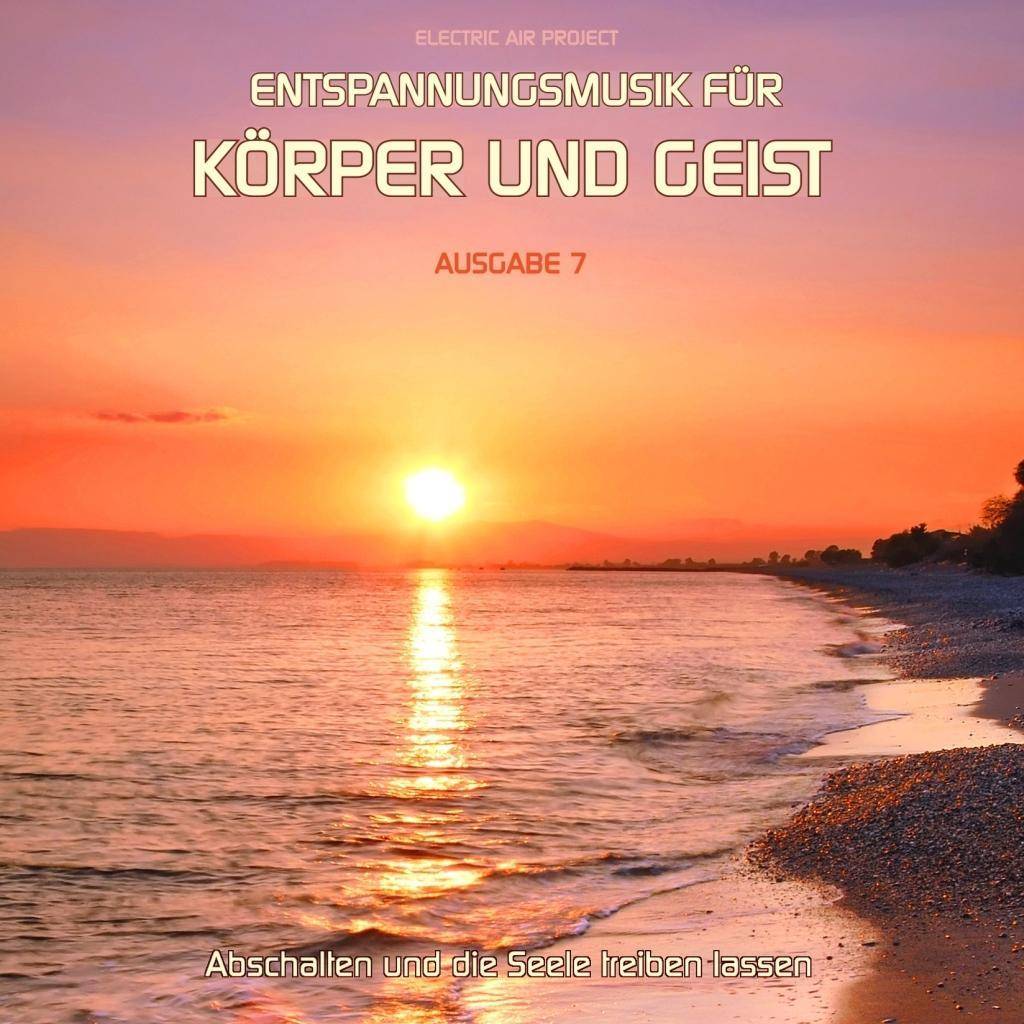 Entspannungsmusik für Körper und Geist. Tl.7, Audio-CD Abschalten und die Seele treiben lassen