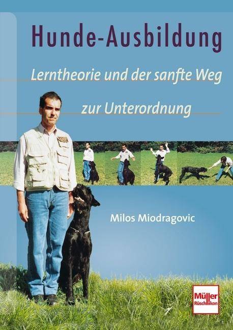 Hunde-Ausbildung Lerntheorie und der sanfte Weg zur Unterordnung
