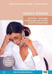 Unsere Stimme, mit Audio-CD Anatomie - Störungen. Bedingungen der Stimme. Tonale Stimmtherapie