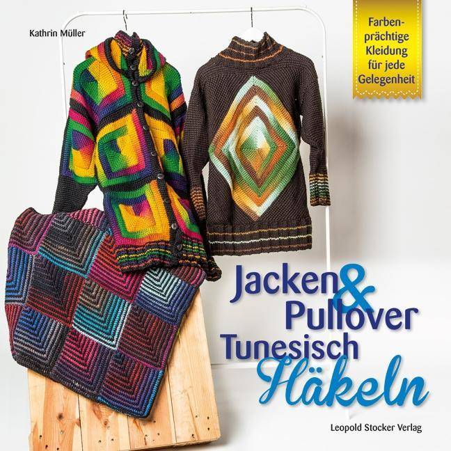 Jacken & Pullover Tunesisch Häkeln Farbenprächtige Kleidung für jede Gelegenheit