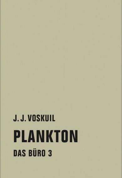Das Büro, Plankton Nachwort v. Gerbrand Bakker