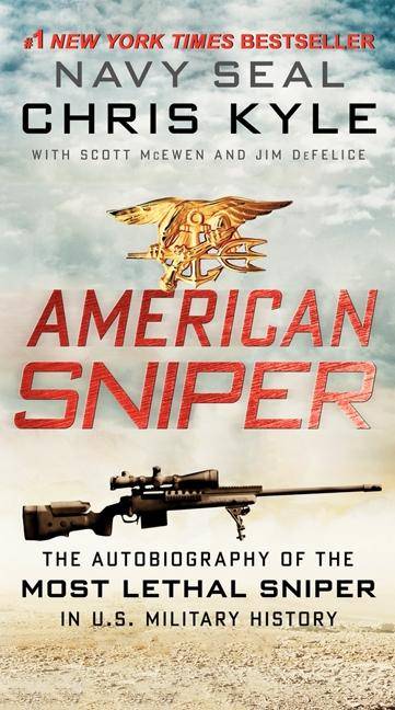 American Sniper The Autobiography of the Most Lethal Sniper in U.S. Military History
