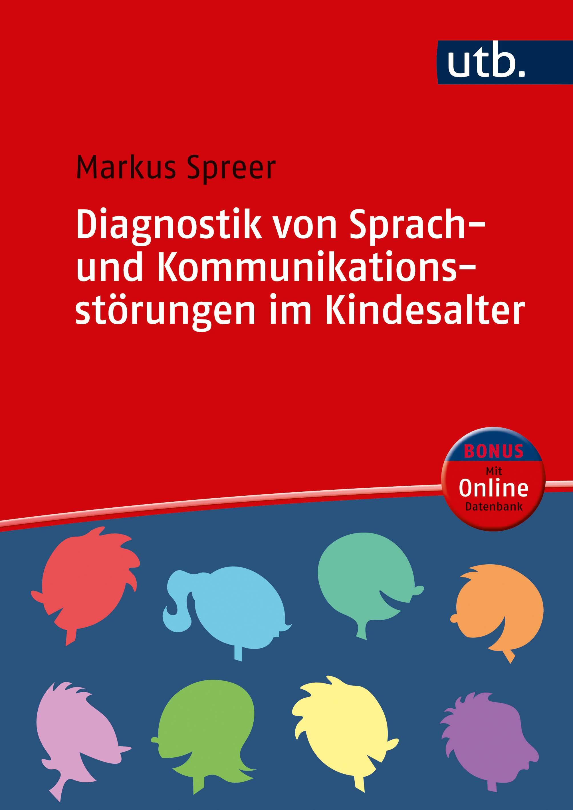 Diagnostik von Sprach- und Kommunikationsstörungen im Kindesalter Methoden und Verfahren. Mit Online-Datenbank. Mit Beiträgen von Bettina Achhammer