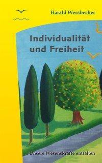 Individualität und Freiheit Unsere Wesenskräfte entfalten