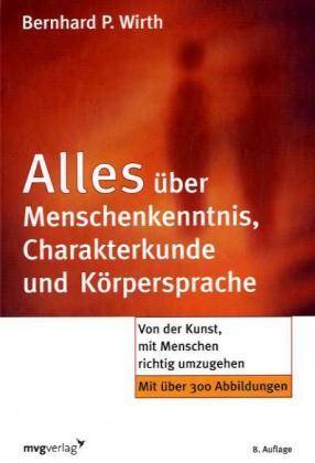 Alles über Menschenkenntnis, Charakterkunde und Körpersprache Von der Kunst, mit Menschen richtig umzugehen