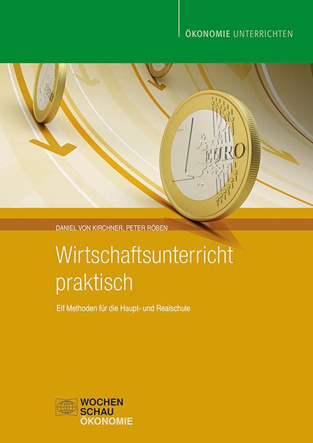 Wirtschaftsunterricht praktisch Elf Methoden für die Haupt- und Realschule