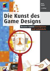 Die Kunst des Game Designs Bessere Games konzipieren und entwickeln