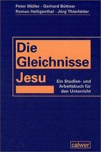 Die Gleichnisse Jesu Ein Studien- und Arbeitsbuch für den Unterricht