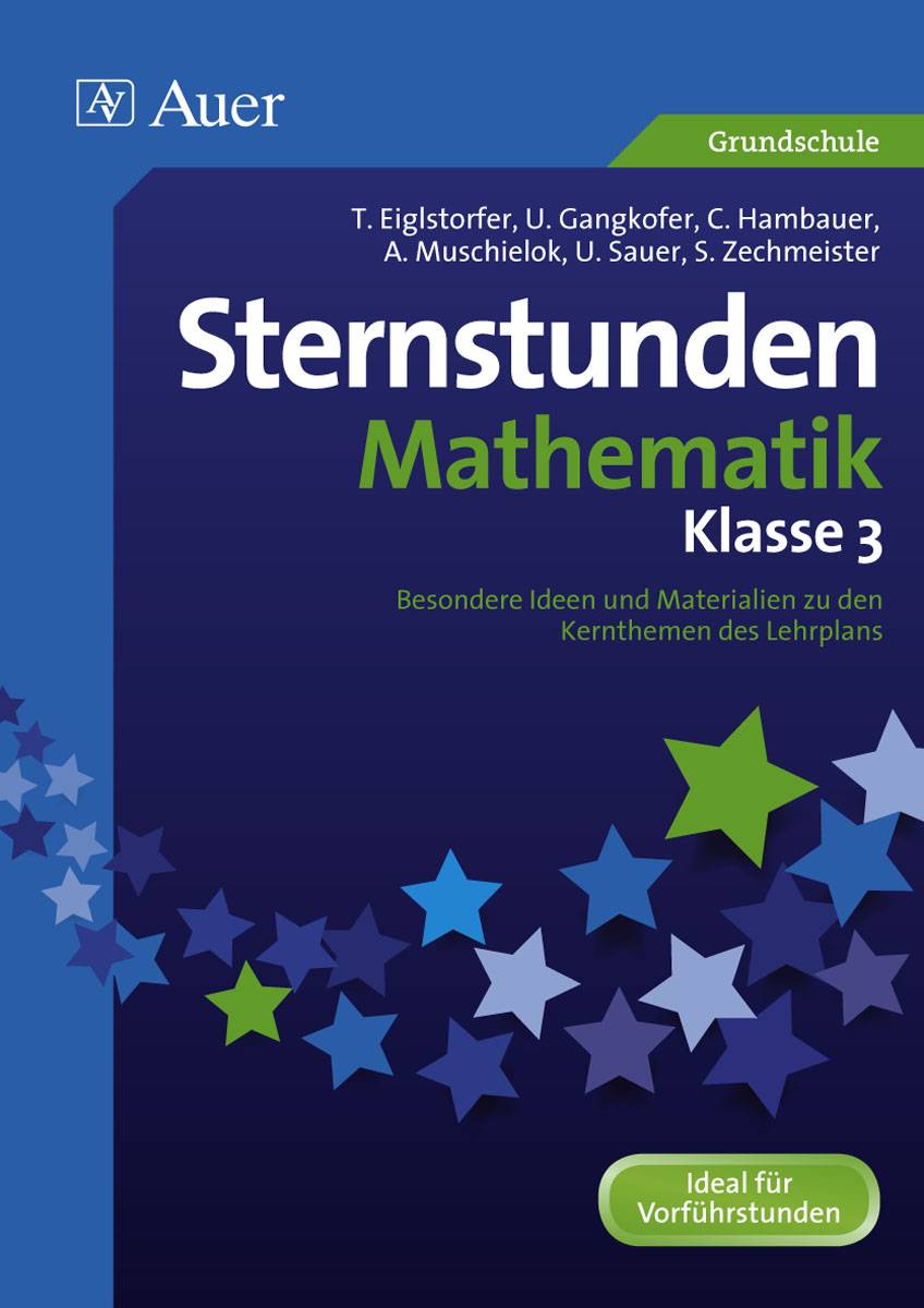 Sternstunden Mathematik - Klasse 3 Besondere Ideen und Materialien zu den Kernthemen des Lehrplans