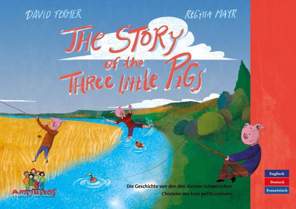 The story of the three little pigs, Englisch / Deutsch / Französisch. Die Geschichte von den drei kleinen Schweinchen. L'histoire des trois petits c