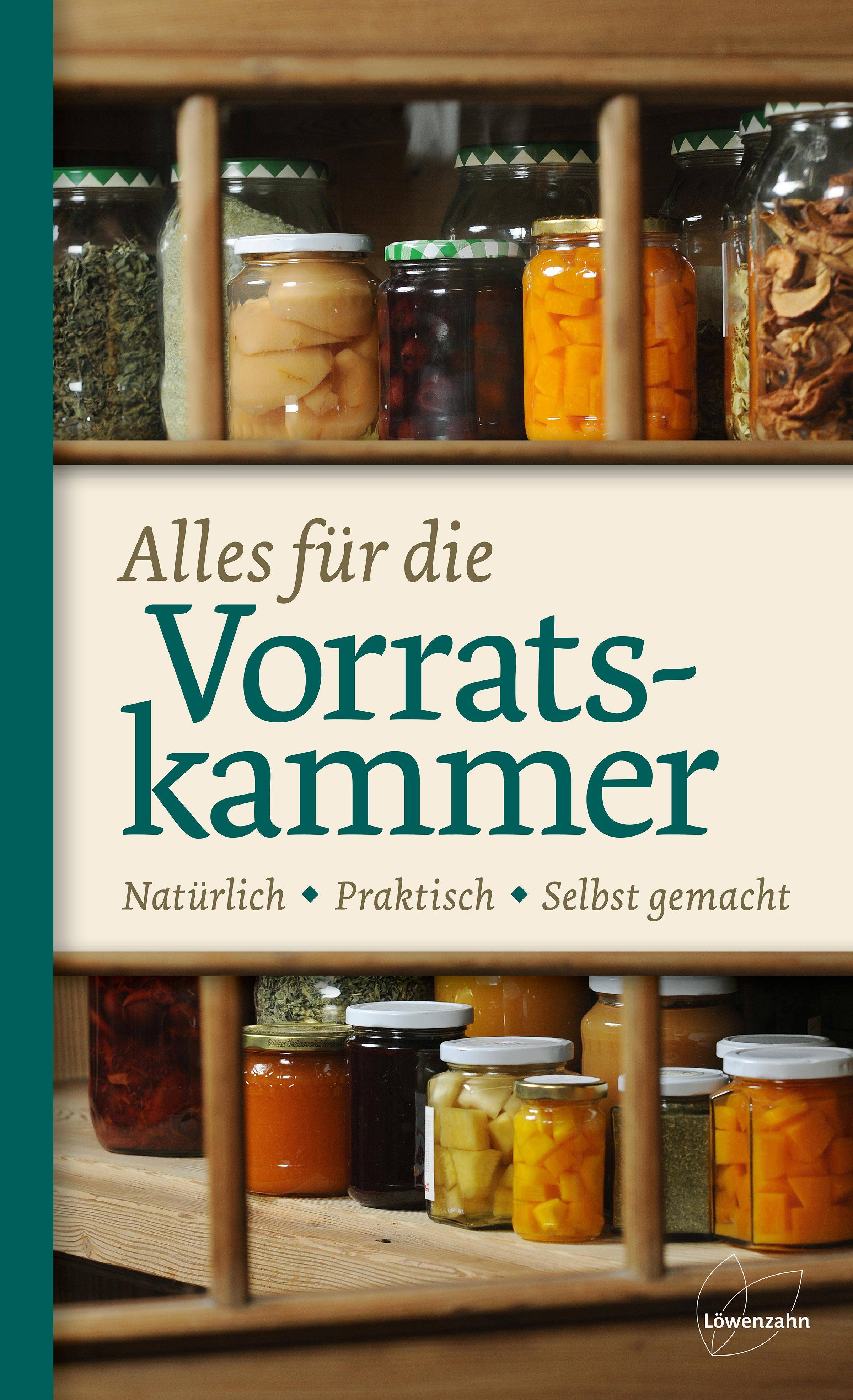 Alles für die Vorratskammer Natürlich. Praktisch. Selbst gemacht