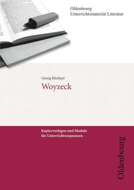 Oldenbourg Unterrichtsmaterial Literatur - Kopiervorlagen und Module für Unterrichtssequenzen Woyzeck