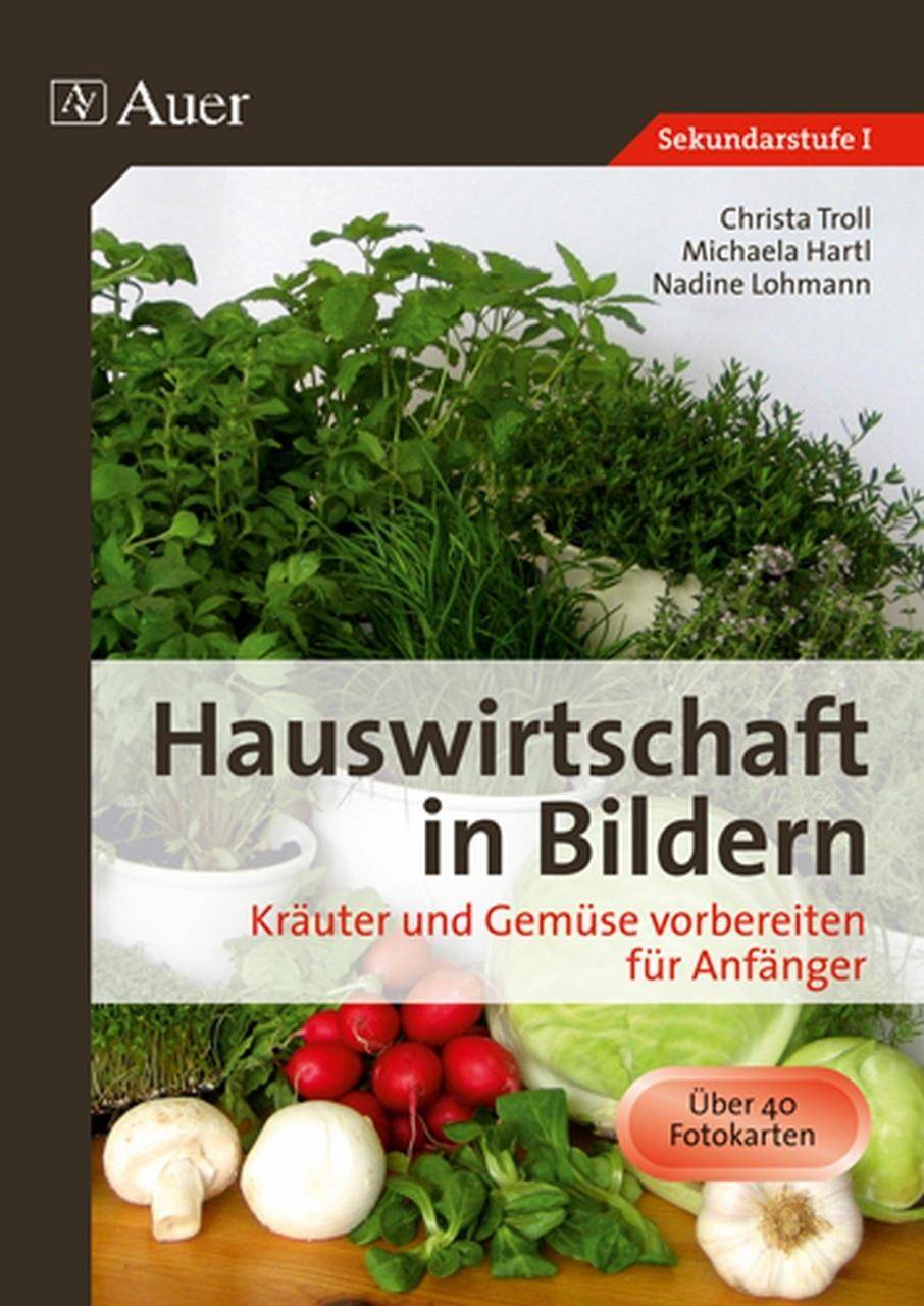 Hauswirtschaft in Bildern: Kräuter und Gemüse Kräuter und Gemüse vorbereiten für Anfänger (5. bis 10. Klasse)
