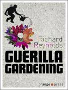 Guerilla Gardening Ein botanisches Manifest
