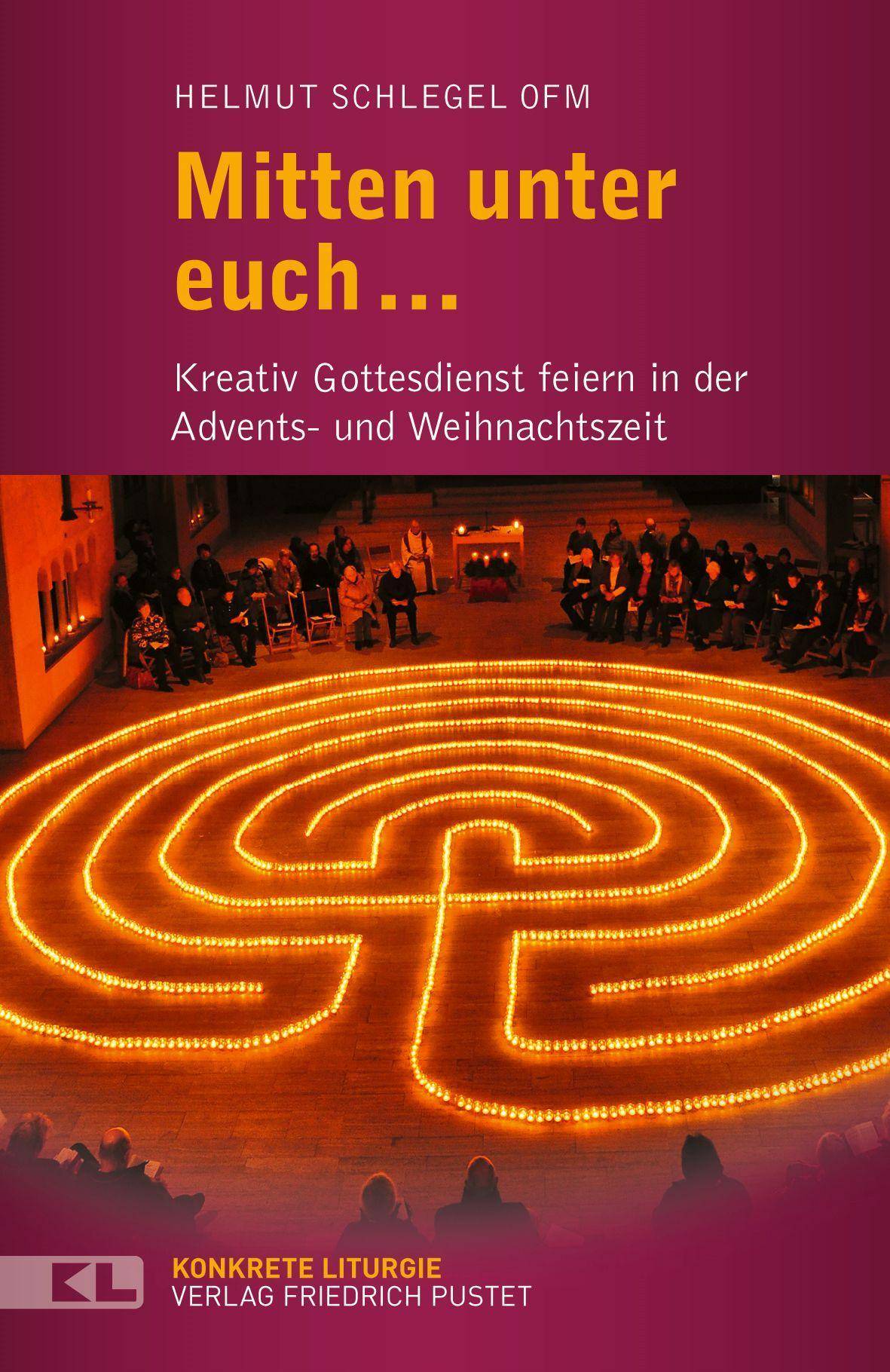 Mitten unter euch ... Kreativ Gottesdienst feiern in der Advents- und Weihnachtszeit