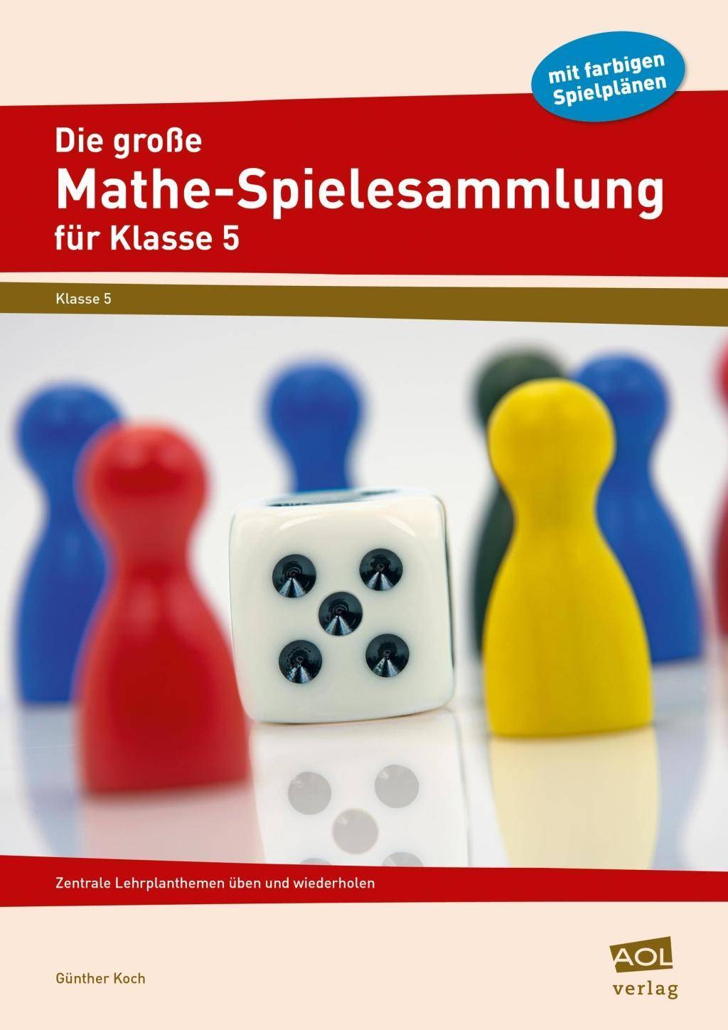 Die große Mathe-Spielesammlung für Klasse 5 Zentrale Lehrplanthemen üben und wiederholen