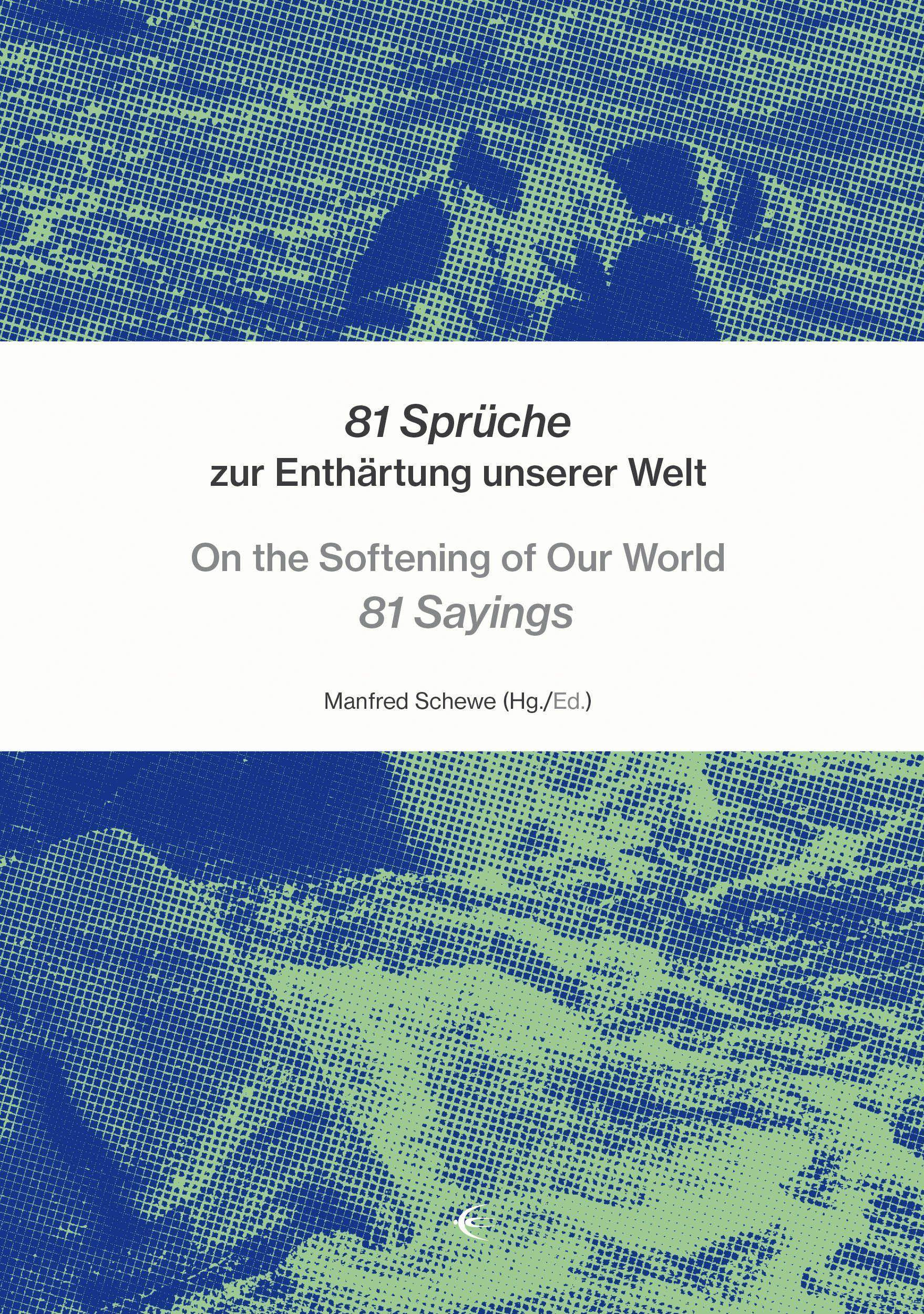 81 Sprüche zur Enthärtung unserer Welt - On the Softening of Our World 81 Sayings Dt/engl, Edition Scenario 5