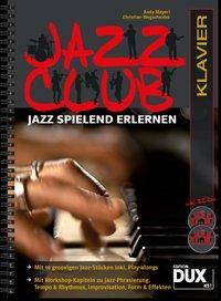 Jazz Club, Klavier, mit 2 Audio-CDs Jazz spielend erlernen. Mit 10 groovigen Jazz-Stücken inkl. Play-alongs. Mit Workshop-Kapiteln zu Jazz-Phrasierun