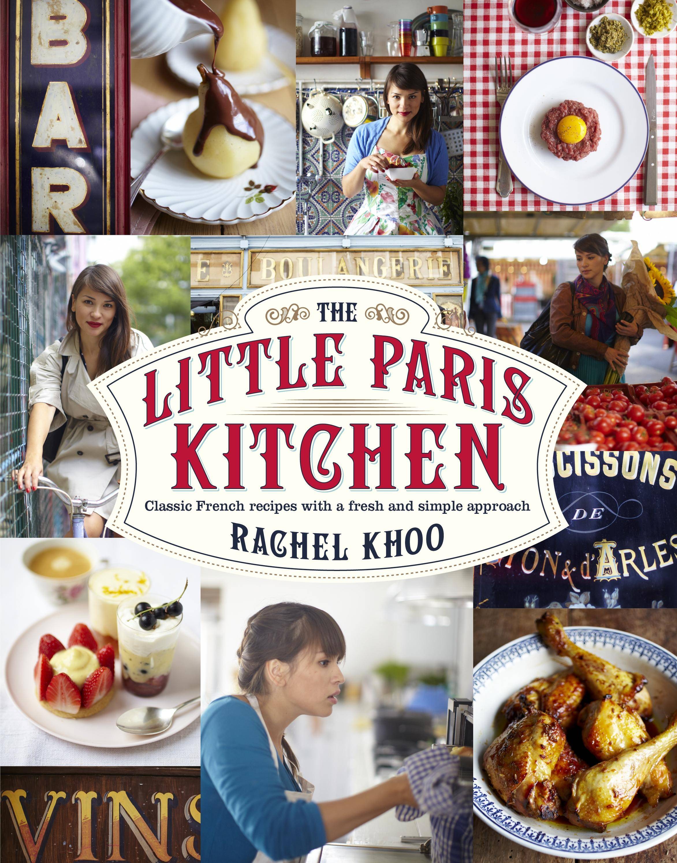 The Little Paris Kitchen Classic French recipes with a fresh and fun approach
