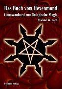 Das Buch vom Hexenmond Chaoszauberei und Satanische Magie