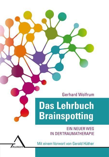 Das Lehrbuch Brainspotting Ein neuer Weg in der Traumatherapie