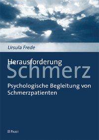 Herausforderung Schmerz Psychologische Begleitung von Schmerzpatienten