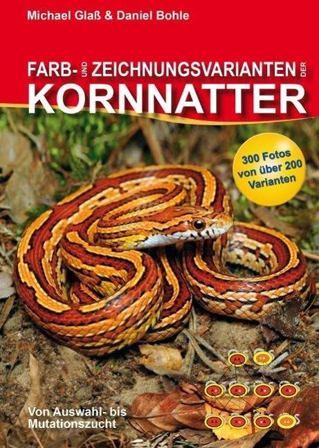 Farb- und Zeichnungsvarianten der Kornnatter Von Auswahl- bis Mutationszucht