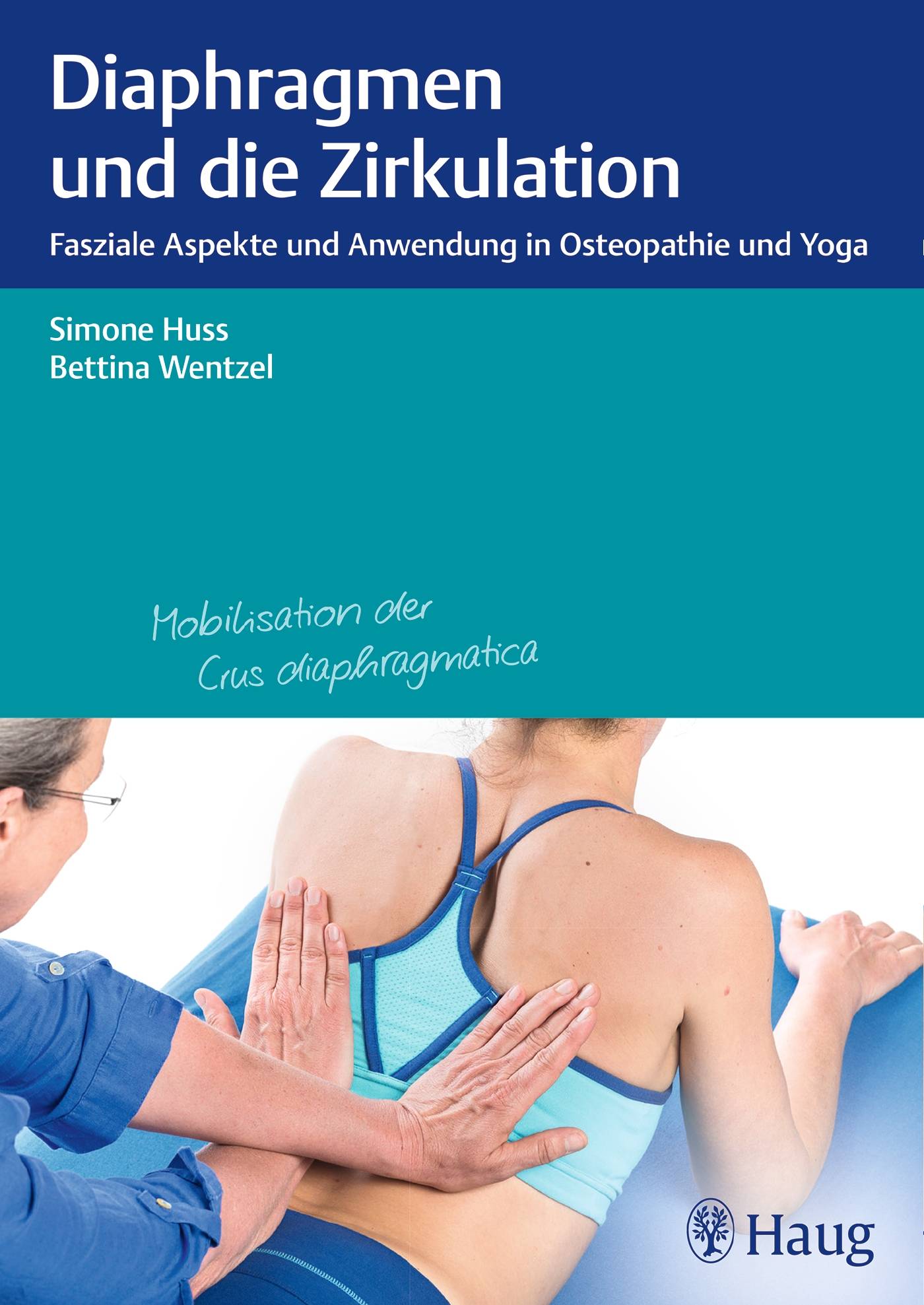 Diaphragmen und die Zirkulation Fasziale Aspekte und Anwendung in Osteopathie und Yoga