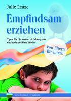 Empfindsam erziehen Tipps für die ersten 10 Lebensjahre des hochsensiblen Kindes. Von Eltern für Eltern
