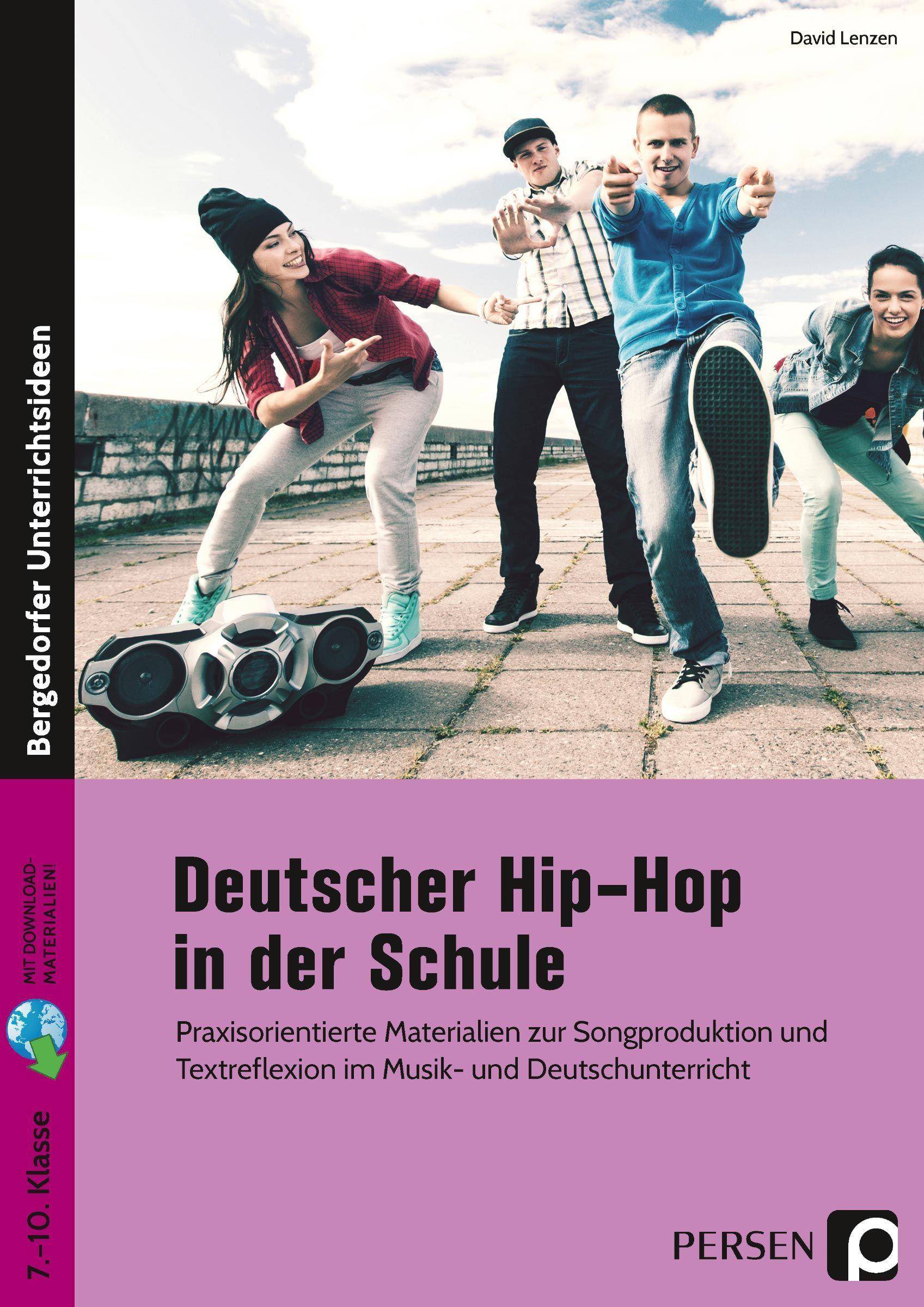 Deutscher Hip-Hop in der Schule Praxisorientierte Materialien zur Songproduktion (5. bis 10. Klasse)