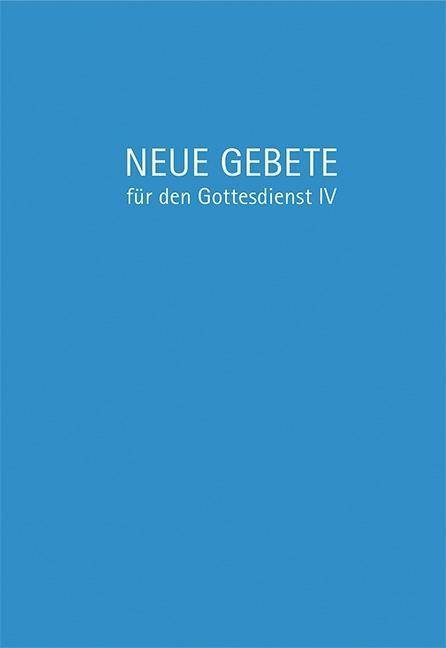 Neue Gebete für den Gottesdienst. Tl.4