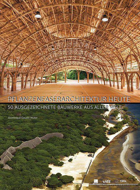 Pflanzenfaserarchitektur heute 50 ausgezeichnete Bauwerke aus aller Welt