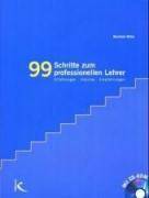 99 Schritte zum professionellen Lehrer, mit CD-ROM Erfahrungen, Impulse, Empfehlungen