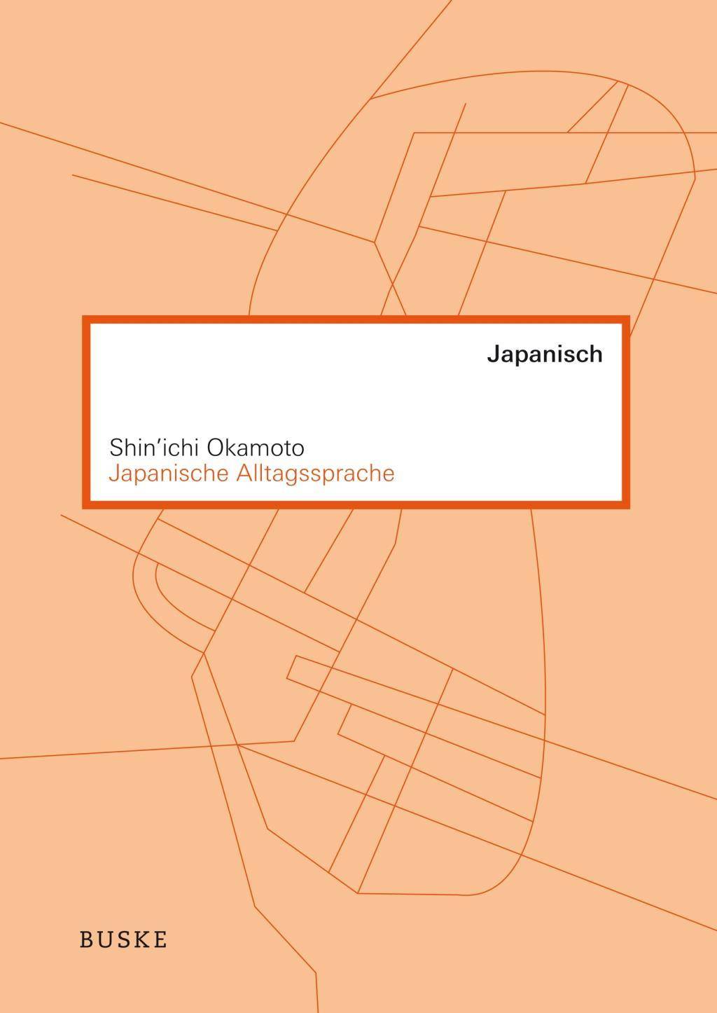 Japanische Alltagssprache Ein Lehrbuch mit Übungen und Lösungen