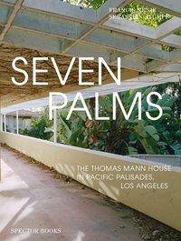 Seven Palms The Thomas Mann House in Pacific Palisades, Los Angeles