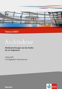 Architektur. Werkbetrachtungen von der Antike bis zur Gegenwart, mit 1 CD-ROM Lehrerheft Klasse 10-13