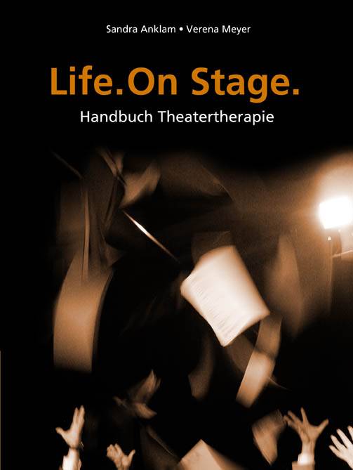 Life. One Stage. Handbuch Theatertherapie