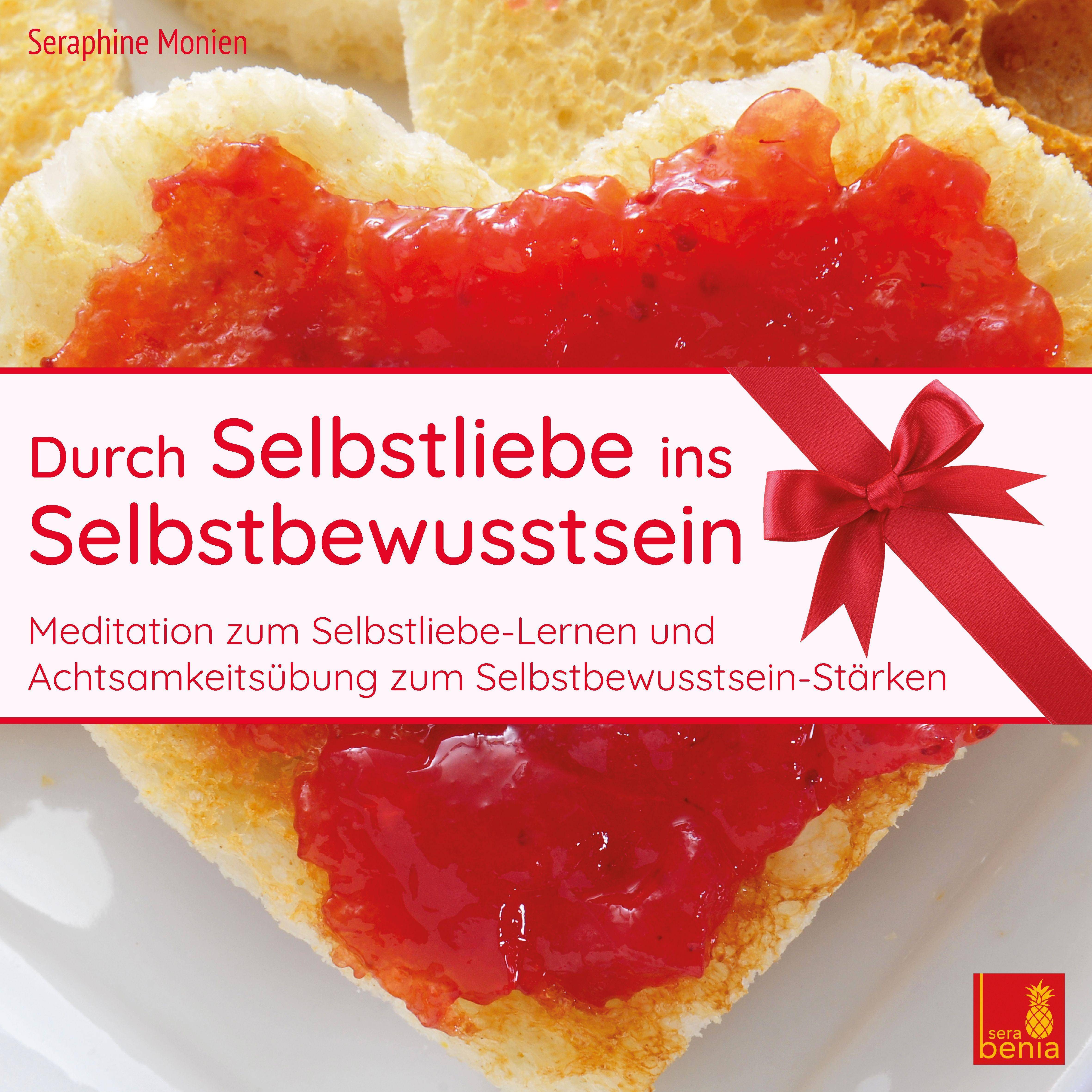 Durch Selbstliebe ins Selbstbewusstsein, 1 Audio-CD Meditation zum Selbstliebe Lernen und Achtsamkeitsübung zum Selbstliebe Stärken